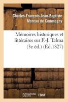 Ma(c)Moires Historiques Et Litta(c)Raires Sur F.-J. Talma (3e A(c)D.) 2012740073 Book Cover