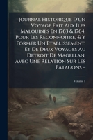 Journal Historique D'un Voyage Fait Aux Iles Malouines En 1763 & 1764, Pour Les Reconnoitre, & Y Former Un Etablissement; Et De Deux Voyages Au ... Avec Une Relation Sur Les Patagons - Volume 1 1247737195 Book Cover