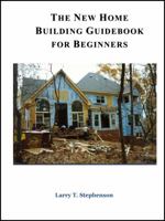 The New Home Building Guidebook for Beginners 1610051904 Book Cover
