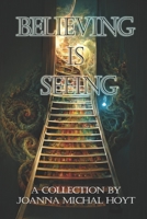 Believing is Seeing 1944637303 Book Cover