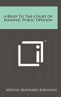 A Brief to the Court of Masonic Public Opinion 1258122928 Book Cover