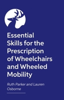 Key Skills for Wheelchair Provision: A Guide for Occupational Therapists, Physiotherapists and Wheelchair Services 1805013963 Book Cover