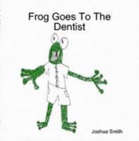 Frog Goes To The Dentist 1435743741 Book Cover