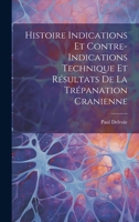 Histoire Indications et Contre-Indications Technique et Résultats de la Trépanation Cranienne 1019804807 Book Cover
