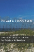 Refuge: A Sacred Place: Poetry to inspire the soul B0892HRS8X Book Cover