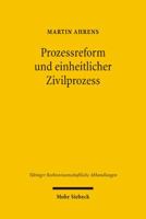 Prozessreform Und Einheitlicher Zivilprozess: Einhundert Jahre Legislative Reform Des Deutschen Zivilverfahrensrechts Vom Ausgang Des 18. Jahrhunderts 3161488393 Book Cover