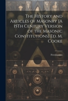 The History and Articles of Masonry [A 15Th Century Version of the Masonic Constitutions] Ed. M. Cooke 1021362220 Book Cover