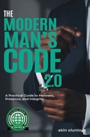 The Modern Man's Code 2.0: A Practical Guide to Manners, Presence, and Integrity (Dadhood Unplugged) 1912896907 Book Cover