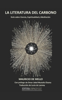 LA LITERATURA DEL CARBONO: Guía sobre Ciencia, Espiritualidad y Meditación B08M2B9HCL Book Cover