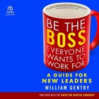 Be the Boss Everyone Wants to Work for: A Guide for New Leaders B0G1ZS211D Book Cover