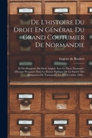 De L'histoire Du Droit En Général Du Grand Coutumier De Normandie: Et Des Rapports Du Droit Anglais Avec Le Droit Normand: Discours Prononcé Dans La ... Le 20 Dècembre 1866... 1018689303 Book Cover