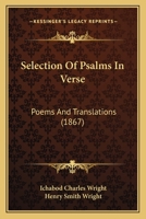 Selection Of Psalms In Verse: Poems And Translations 1166966526 Book Cover