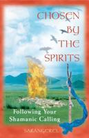 Chosen by the Spirits: Following Your Shamanic Calling 0892818611 Book Cover