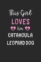 This Girl Loves Her Catahoula Leopard Dog: Lined Journal, 120 Pages, 6 x 9, Funny Catahoula Leopard Dog Gift Idea, Black Matte Finish (This Girl Loves Her Catahoula Leopard Dog Journal) 1673631274 Book Cover
