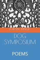 Dog Symposium: Poems B08XLGFQN1 Book Cover