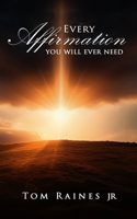 Every Affirmation You Will Ever Need B0DTY9F618 Book Cover