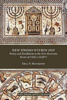 New Idioms Within Old: Poetry and Parallelism in the Non-Masoretic Poems of 11q5 (= 11qpsa) 1589835379 Book Cover
