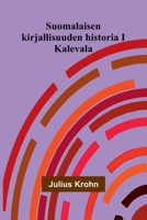 Suomalaisen kirjallisuuden historia I: Kalevala (Finnish Edition) 9374125137 Book Cover