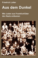 Aus dem Dunkel: Wie Juden aus Frankfurt/Oder den Nazis entkamen (German Edition) B0DRYYWZ45 Book Cover