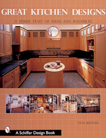 Great Kitchen Designs: A Visual Feast of Ideas and Resources (Schiffer Book for Collectors with Price Guide) 0764312111 Book Cover