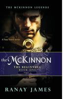 The McKinnon the Beginning: Book 1 Part 1: The McKinnon Legends a Time Travel Series 0996786244 Book Cover