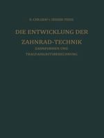 Die Entwicklung Der Zahnrad-Technik: Zahnformen Und Tragfahigkeitsberechnung 3642929079 Book Cover