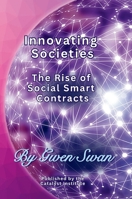 Innovating Societies: The Rise of Social Smart Contracts (Techno-Civilization) 1037030656 Book Cover