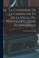 La Cuisini�re De La Campagne Et De La Ville, Ou, Nouvelle Cuisine �conomique 1016714033 Book Cover