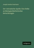 Der vaticanische Apollo: Eine Reihe archäologischästhetischer Betrachtungen 3563665435 Book Cover