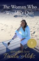 The Woman Who Wouldn't Quit: Unbreakable Spirit 196974507X Book Cover