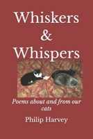 Whiskers & Whispers: Poems about and from our cats B0F83RX5M5 Book Cover