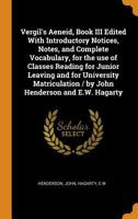 Virgil's Aeneid, Book III: Edited With Introductory Notices, Notes, and Complete Vocabulary, for the Use of Classes Reading for Junior Leaving and for University Matriculation; 3 1015233090 Book Cover