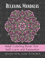 Relaxing Mandalas: Adult Coloring Book for Self-Care and Relaxation B08TZHBWGZ Book Cover