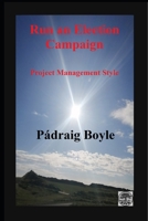 Run an Election Campaign: Project Management Style B08MSMP7Y8 Book Cover