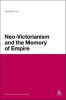 Neo-Victorianism and the Memory of Empire 1472525523 Book Cover