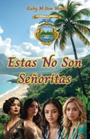 Estas No Son Señoritas 1593640587 Book Cover