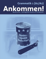 Ankommen!: Grammatik 1 (A1-A2) (German Edition) B08JVKGT6T Book Cover