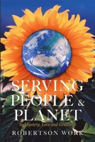 Serving People & Planet: In Mystery, Love and Gratitude 1684716160 Book Cover