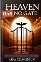 HEAVEN HAS NO GATE: where faith begins and walls fall B0FJ5WTSYZ Book Cover