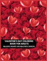 Valentine's Day Coloring art Book for Adult: Relaxing hearts and beautiful designs B0CT4YKH37 Book Cover