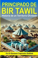 Principado de Bir Tawil: Historia de un Territorio Olvidado (Spanish Edition) 1326818678 Book Cover