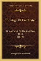 The Siege Of Colchester 1166034518 Book Cover