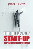 The Thrills of a Start-up: Corporate Stories of Five Decades 0998016713 Book Cover