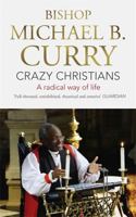 Crazy Christians: A Radical Way of Life 1473697468 Book Cover