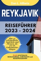 REYKJAVIK Reiseführer 2023 - 2024: Alleinreisende, Familien und Paare entdecken verborgene Schätze und sehenswerte Attraktionen mit einem idealen ... Taschen Reiseführer) (German Edition) B0CS8WY94M Book Cover