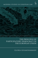 The Principle of Participatory Democracy in the European Union (Modern Studies in European Law) 1509995943 Book Cover