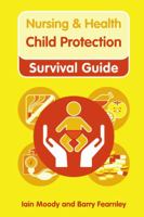 Nursing & Health Survival Guide: Child Protection: Safeguarding Children Against Abuse 0273750712 Book Cover