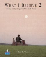 What I Believe 2: Listening and Speaking About What Really Matters 0131591932 Book Cover