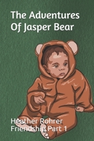 The Adventures Of Jasper Bear: Friendship Part 1 B08XKRD9WX Book Cover