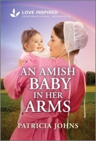 An Amish Baby in Her Arms: An Uplifting Inspirational Romance 1335621016 Book Cover